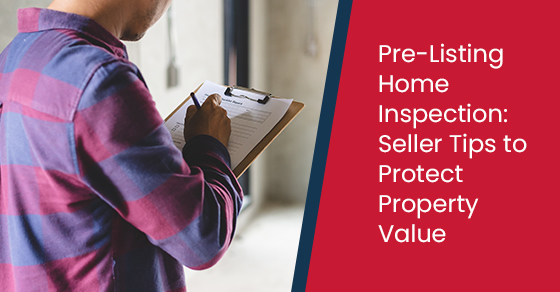 Pre-listing home inspection: Seller tips to protect property value