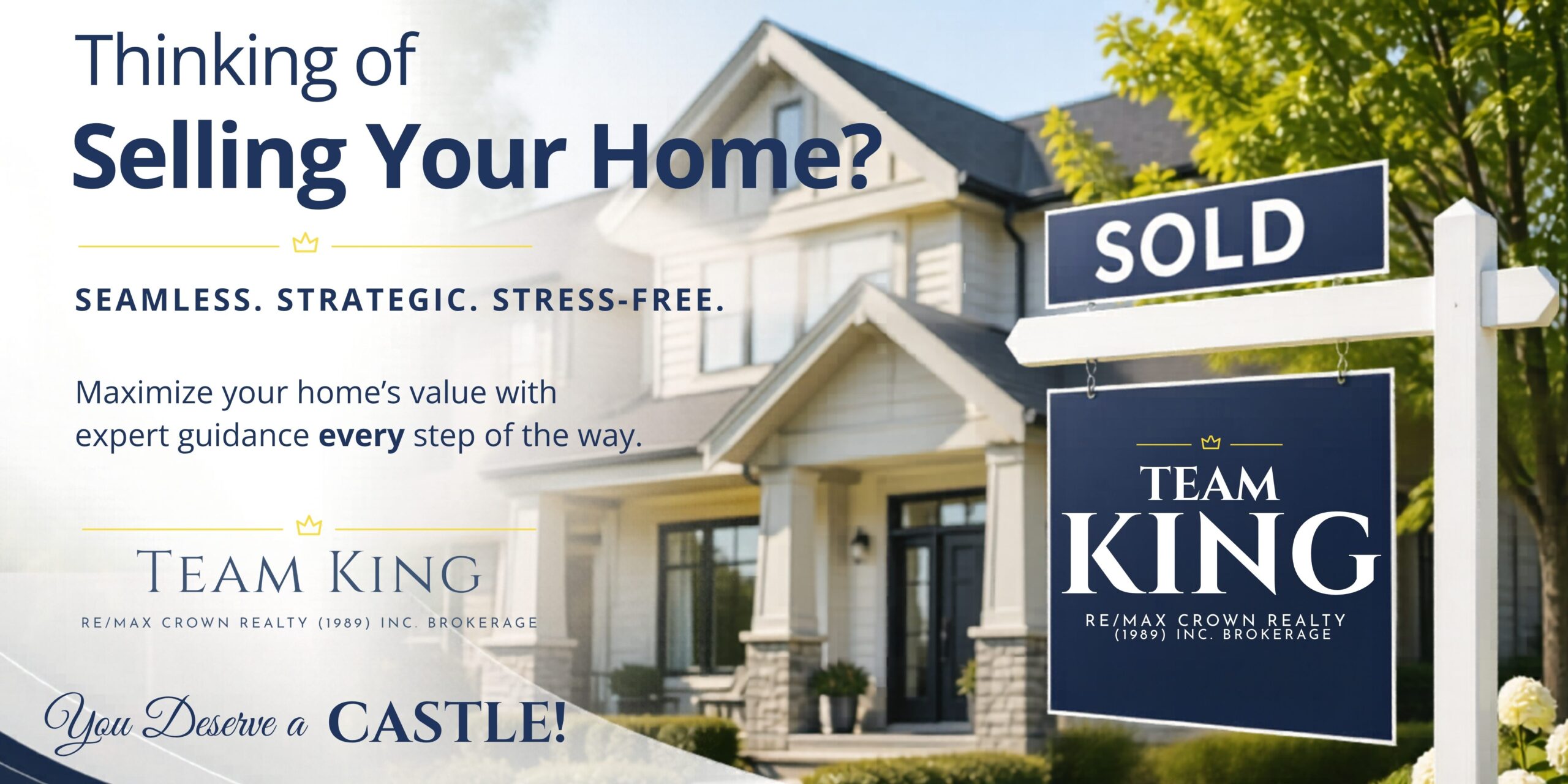 Modern real estate marketing banner for Team KING showing a bright suburban home with a “SOLD” sign and headline “Thinking of Selling Your Home? Seamless, Strategic, Stress-Free.”