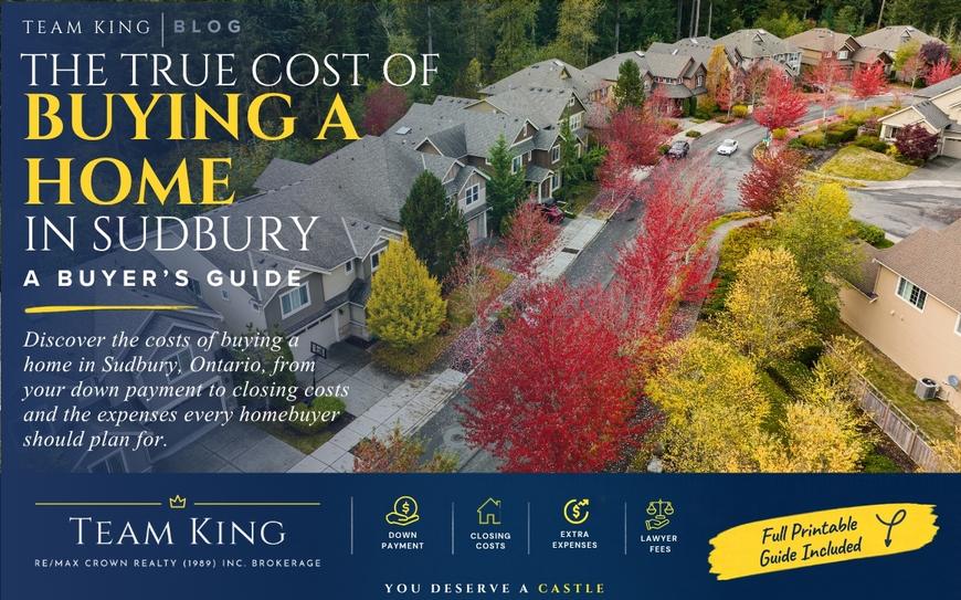 Team KING printable home buyer checklist outlining the costs of buying a house in Sudbury, Ontario, including down payments, closing costs and land transfer tax.